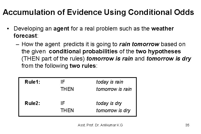 Accumulation of Evidence Using Conditional Odds • Developing an agent for a real problem