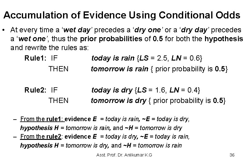 Accumulation of Evidence Using Conditional Odds • At every time a ‘wet day’ precedes