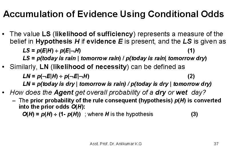 Accumulation of Evidence Using Conditional Odds • The value LS (likelihood of sufficiency) represents