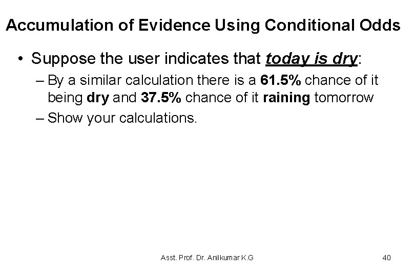 Accumulation of Evidence Using Conditional Odds • Suppose the user indicates that today is