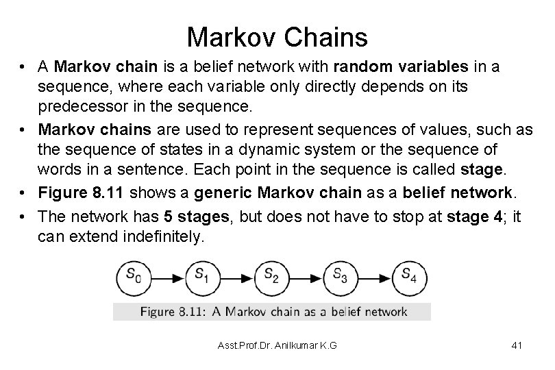 Markov Chains • A Markov chain is a belief network with random variables in