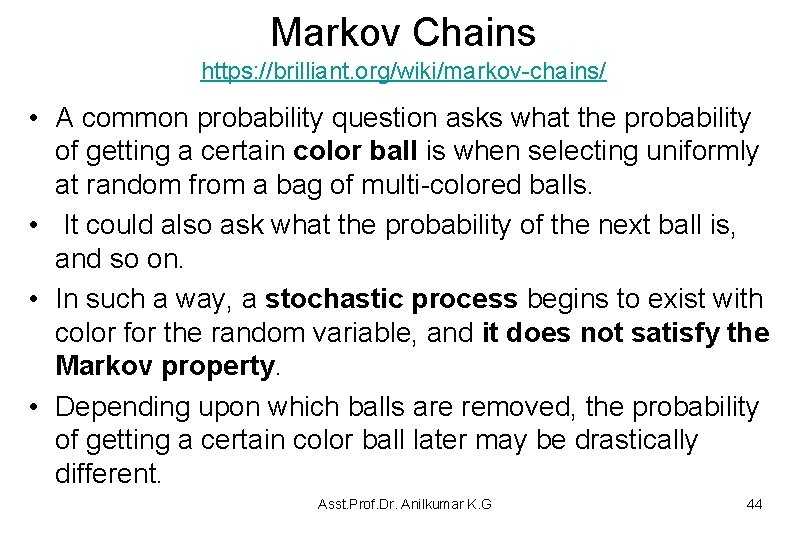Markov Chains https: //brilliant. org/wiki/markov-chains/ • A common probability question asks what the probability