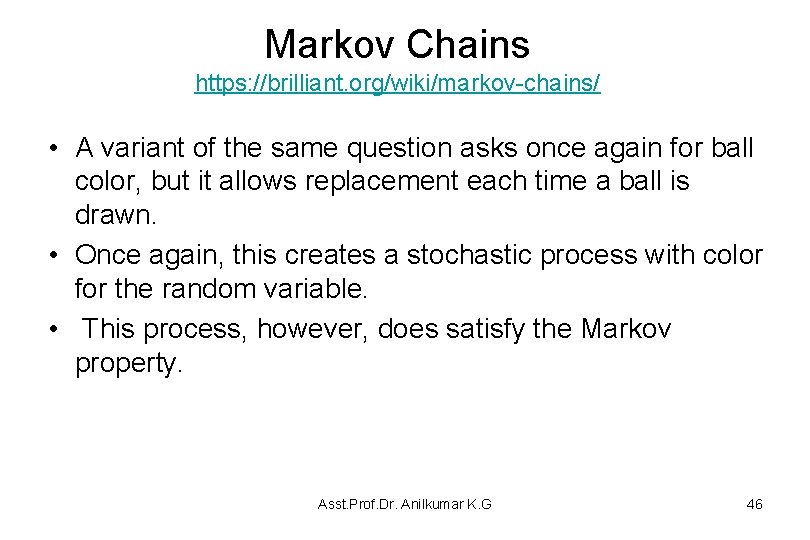 Markov Chains https: //brilliant. org/wiki/markov-chains/ • A variant of the same question asks once