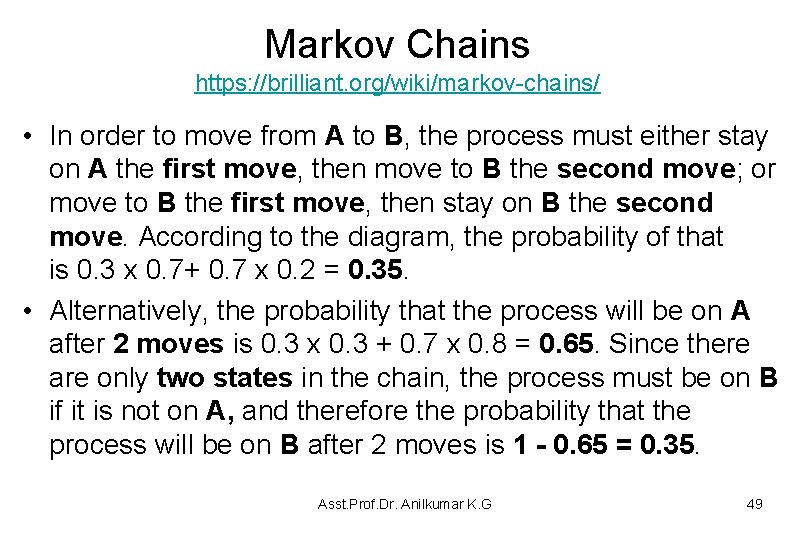 Markov Chains https: //brilliant. org/wiki/markov-chains/ • In order to move from A to B,