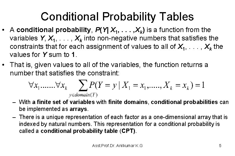 Conditional Probability Tables • A conditional probability, P(Y| X 1, . . . ,