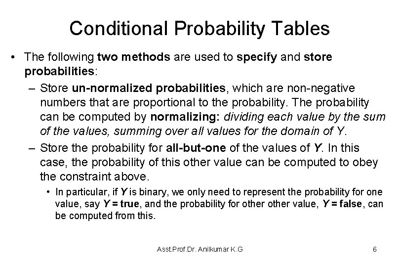 Conditional Probability Tables • The following two methods are used to specify and store