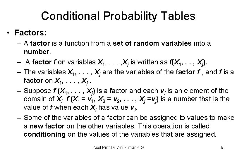 Conditional Probability Tables • Factors: – A factor is a function from a set