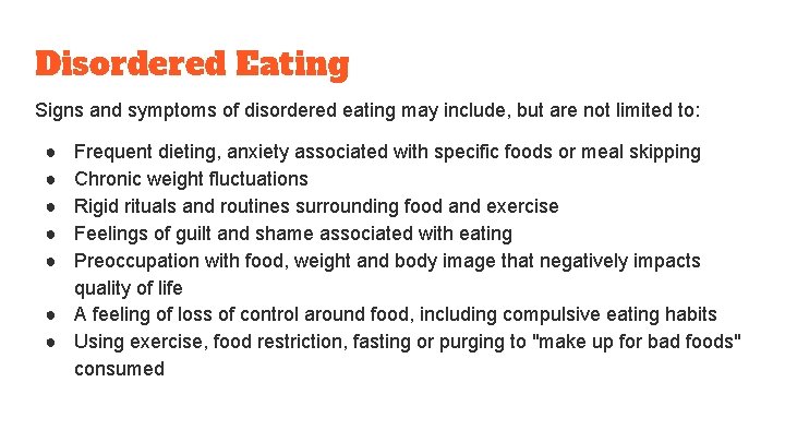 Disordered Eating Signs and symptoms of disordered eating may include, but are not limited