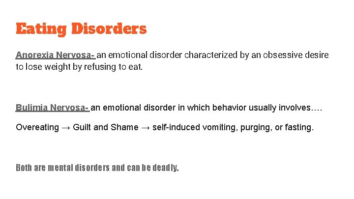 Eating Disorders Anorexia Nervosa- an emotional disorder characterized by an obsessive desire to lose