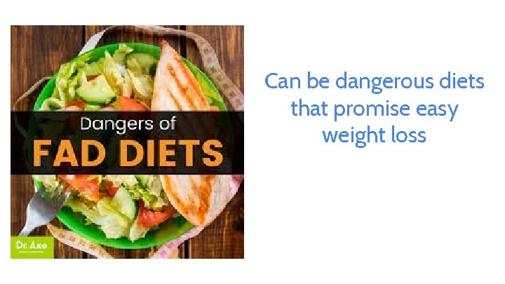 Can be dangerous diets that promise easy weight loss 