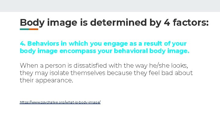 Body image is determined by 4 factors: 4. Behaviors in which you engage as