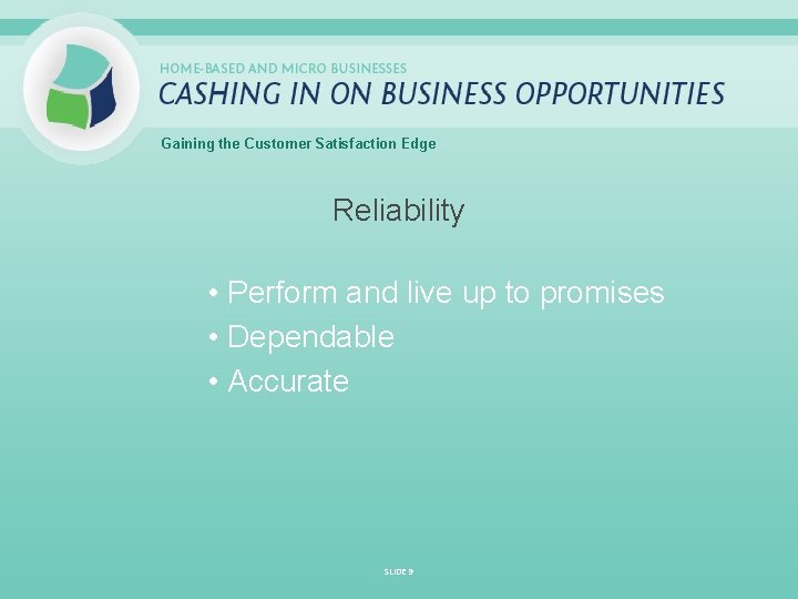 Gaining the Customer Satisfaction Edge Reliability • Perform and live up to promises •