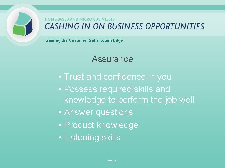 Gaining the Customer Satisfaction Edge Assurance • Trust and confidence in you • Possess