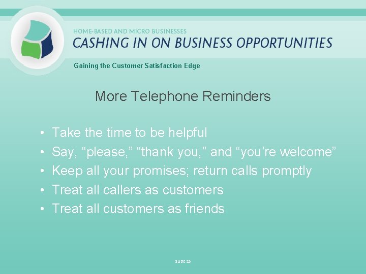 Gaining the Customer Satisfaction Edge More Telephone Reminders • • • Take the time