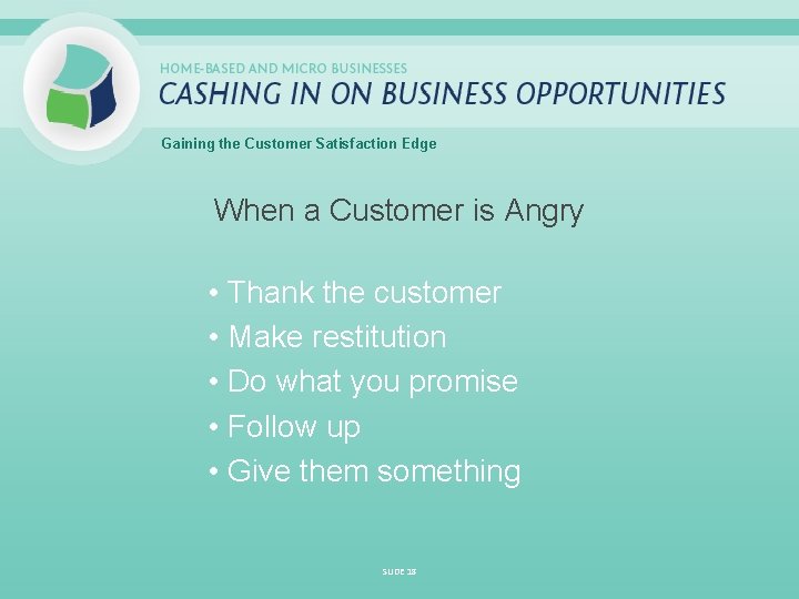 Gaining the Customer Satisfaction Edge When a Customer is Angry • Thank the customer