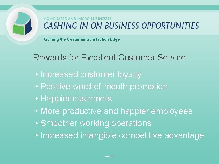 Gaining the Customer Satisfaction Edge Rewards for Excellent Customer Service • Increased customer loyalty