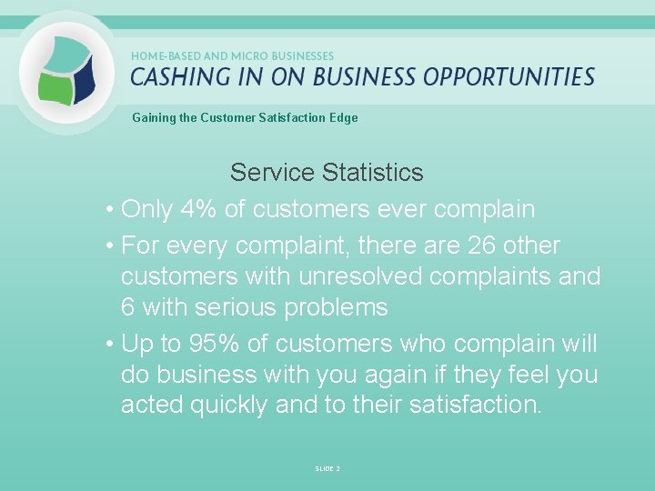 Gaining the Customer Satisfaction Edge Service Statistics • Only 4% of customers ever complain