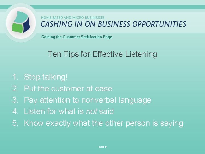 Gaining the Customer Satisfaction Edge Ten Tips for Effective Listening 1. 2. 3. 4.