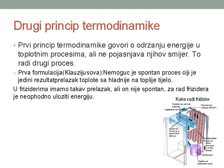 Drugi princip termodinamike • Prvi princip termodinamike govori o odrzanju energije u toplotnim procesima,