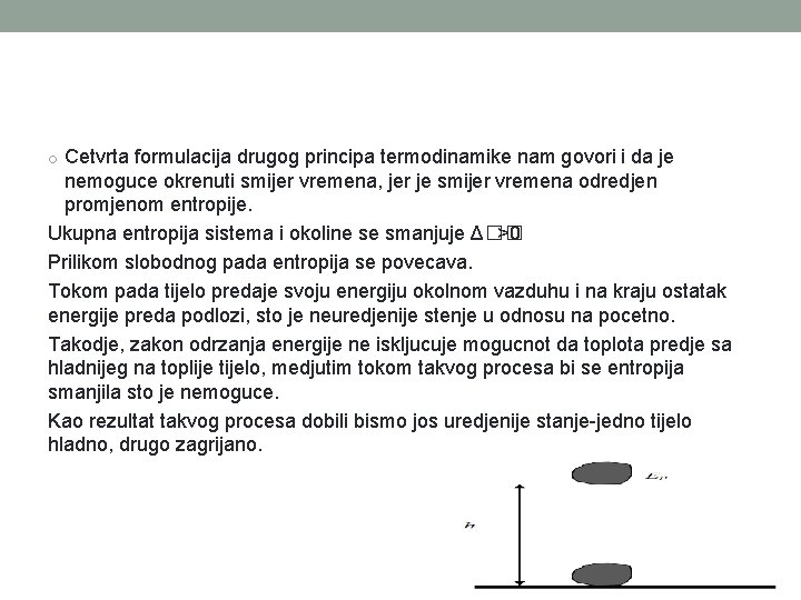 o Cetvrta formulacija drugog principa termodinamike nam govori i da je nemoguce okrenuti smijer