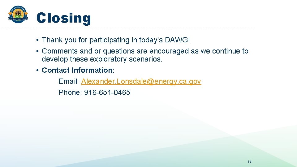Closing • Thank you for participating in today’s DAWG! • Comments and or questions Closing • Thank you for participating in today’s DAWG! • Comments and or questions