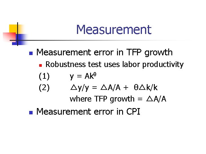 Measurement n Measurement error in TFP growth Robustness test uses labor productivity (1) y