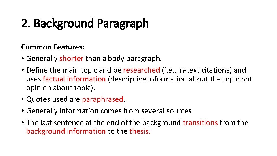 2. Background Paragraph Common Features: • Generally shorter than a body paragraph. • Define