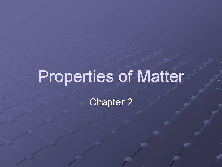 Properties of Matter Chapter 2 