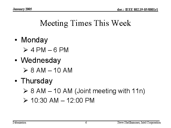 January 2005 doc. : IEEE 802. 19 -05/0001 r 1 Meeting Times This Week
