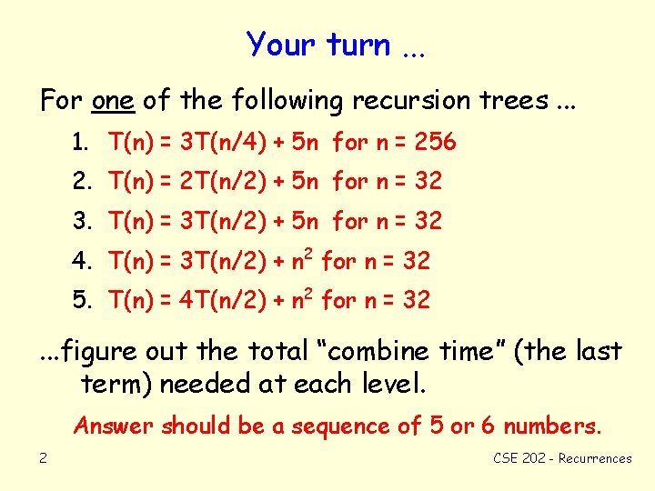 Your turn. . . For one of the following recursion trees. . . 1.