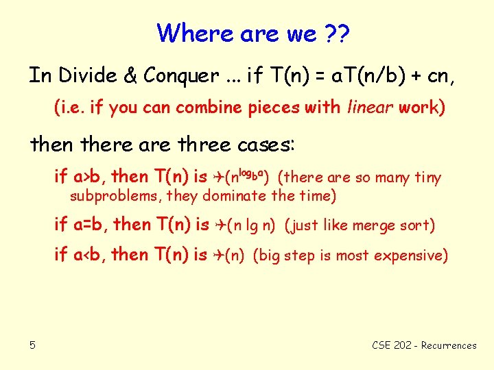 Where are we ? ? In Divide & Conquer. . . if T(n) =