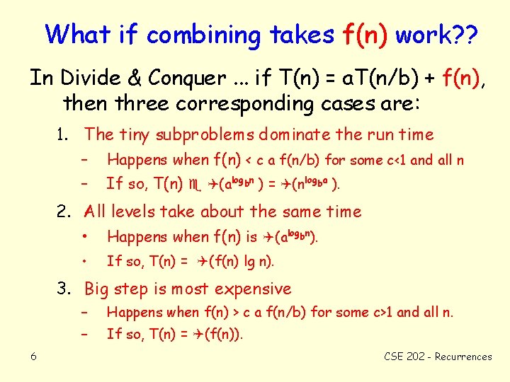 What if combining takes f(n) work? ? In Divide & Conquer. . . if