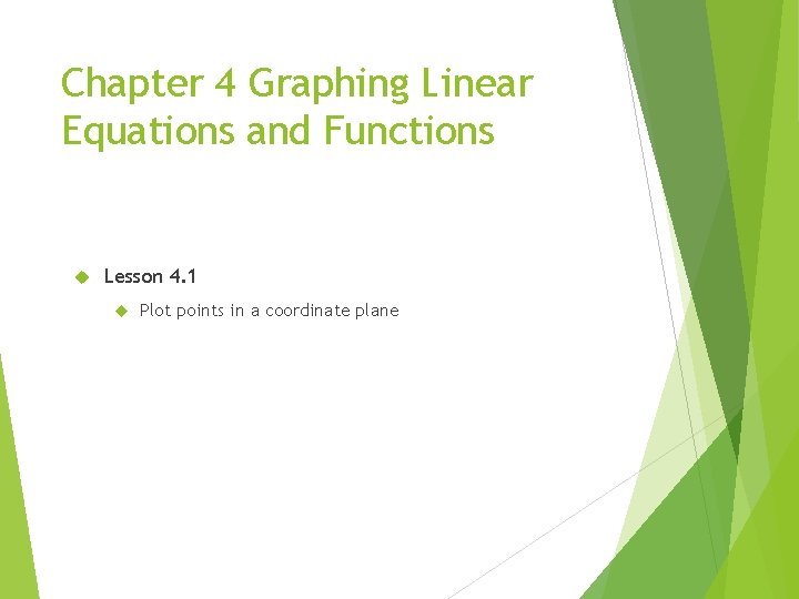 Chapter 4 Graphing Linear Equations and Functions Lesson 4. 1 Plot points in a