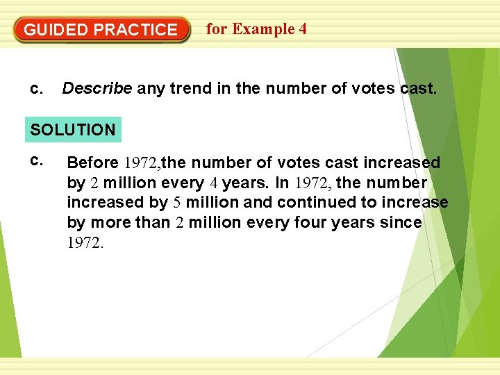GUIDED PRACTICE c. for Example 4 Describe any trend in the number of votes
