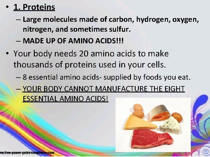  • 1. Proteins – Large molecules made of carbon, hydrogen, oxygen, nitrogen, and