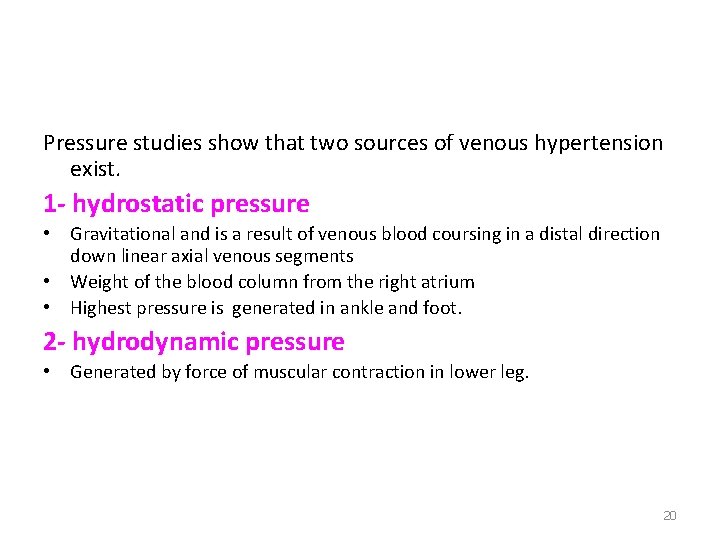 Pressure studies show that two sources of venous hypertension exist. 1 - hydrostatic pressure