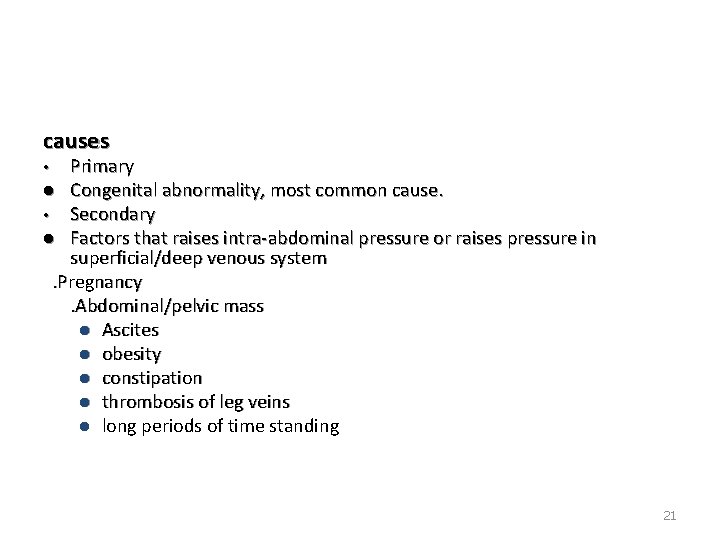 causes Primary l Congenital abnormality, most common cause. • Secondary l Factors that raises