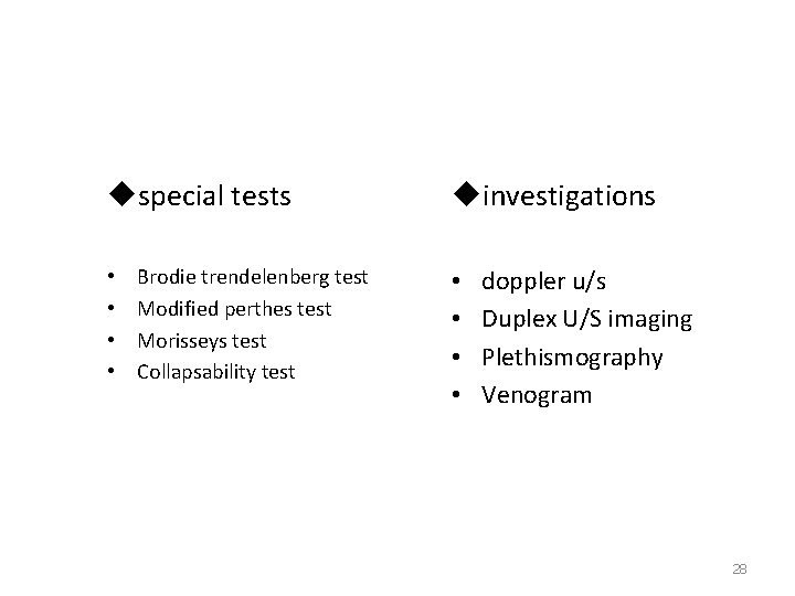 uspecial tests • • Brodie trendelenberg test Modified perthes test Morisseys test Collapsability test