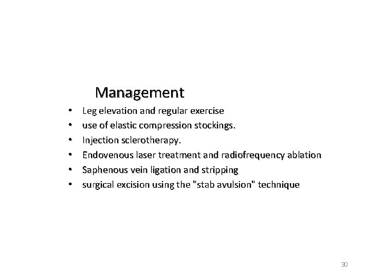 Management • • • Leg elevation and regular exercise use of elastic compression stockings.