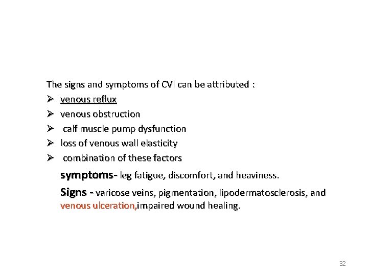 The signs and symptoms of CVI can be attributed : Ø venous reflux Ø