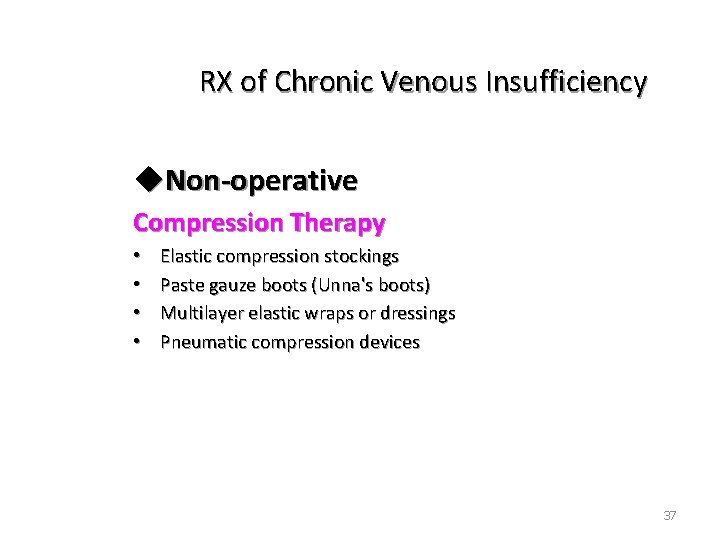 RX of Chronic Venous Insufficiency u. Non-operative Compression Therapy • • Elastic compression stockings