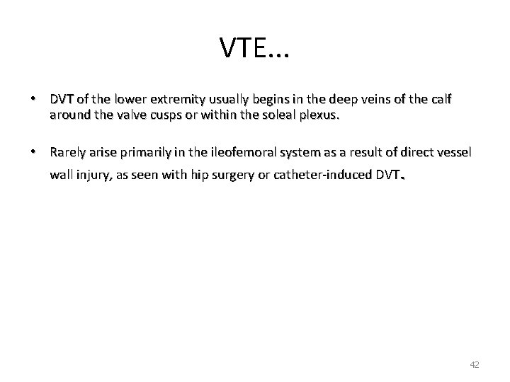 VTE. . . • DVT of the lower extremity usually begins in the deep