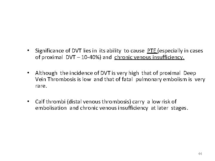  • Significance of DVT lies in its ability to cause PTE (especially in