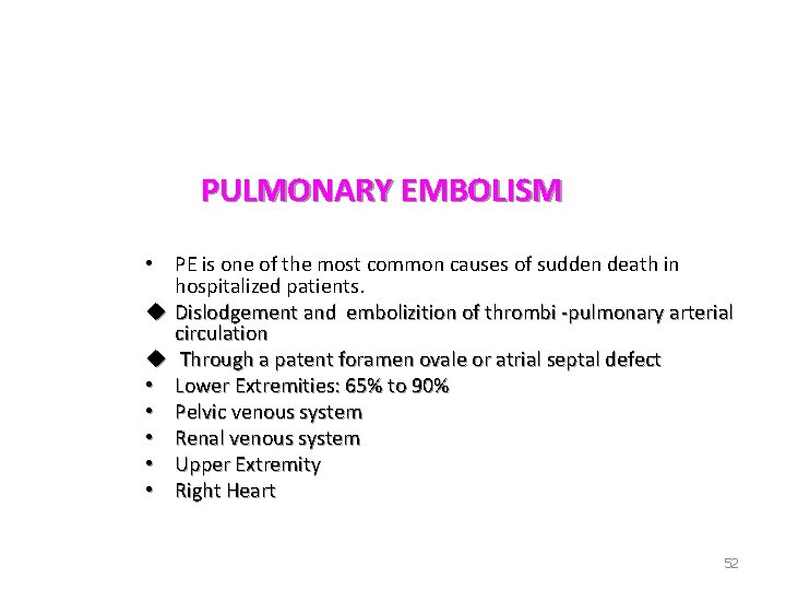 PULMONARY EMBOLISM • PE is one of the most common causes of sudden death