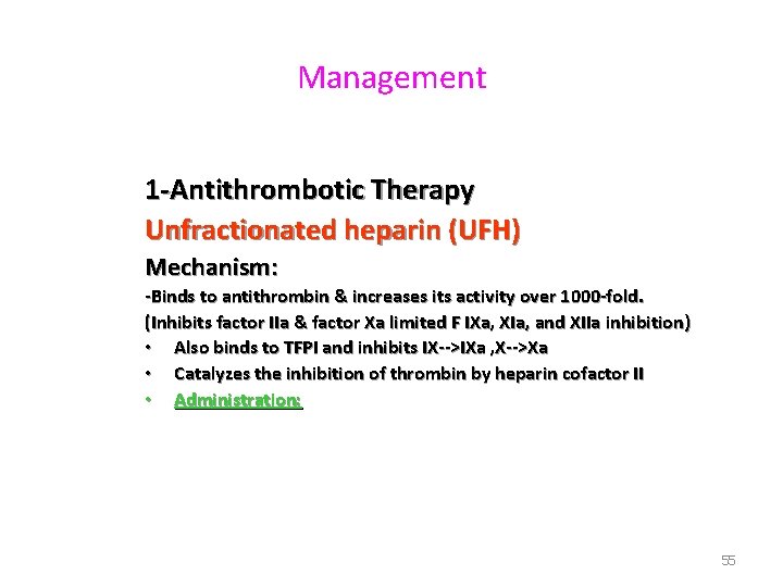 Management 1 -Antithrombotic Therapy Unfractionated heparin (UFH) Mechanism: -Binds to antithrombin & increases its