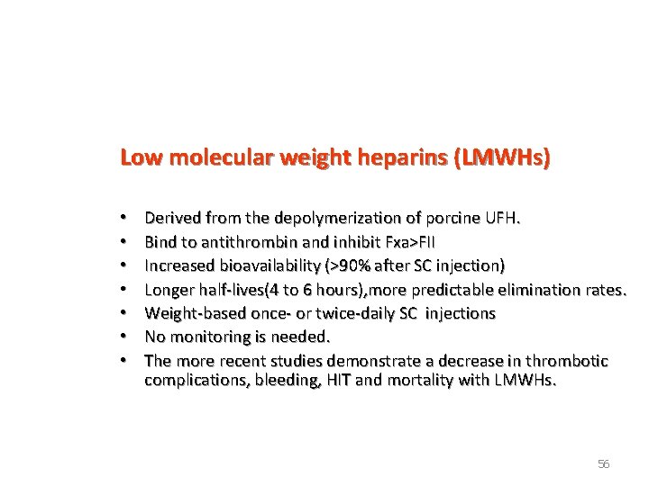 Low molecular weight heparins (LMWHs) • • Derived from the depolymerization of porcine UFH.