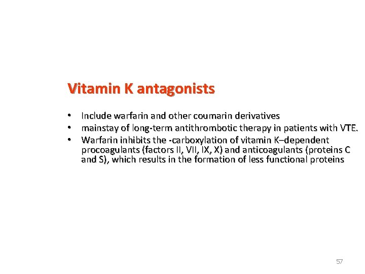 Vitamin K antagonists • Include warfarin and other coumarin derivatives • mainstay of long-term