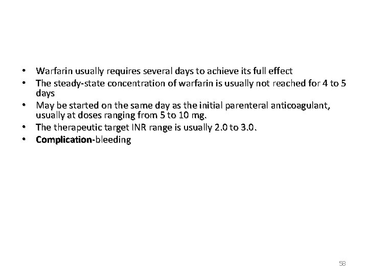  • Warfarin usually requires several days to achieve its full effect • The