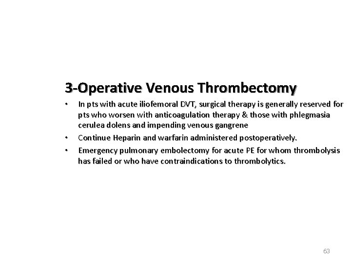 3 -Operative Venous Thrombectomy • • • In pts with acute iliofemoral DVT, surgical