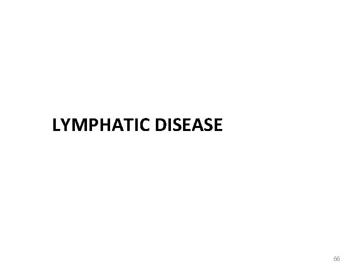 LYMPHATIC DISEASE 66 